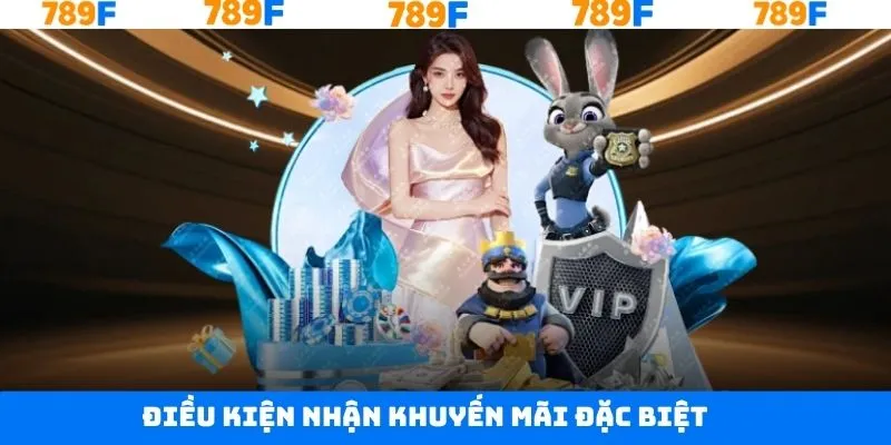 Quy định chung khi tham gia ưu đãi đặc biệt tại 789F