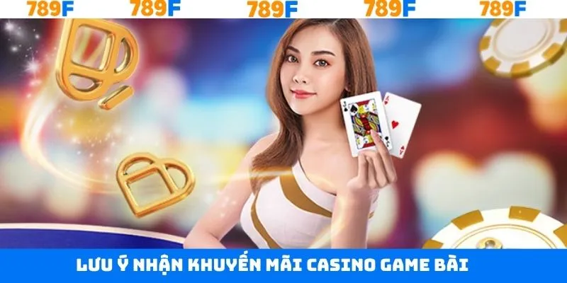 Lưu ý khi nhận ưu đãi từ casino game bài