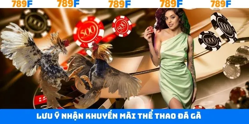 Lưu ý để nhận thưởng thành công từ 789F