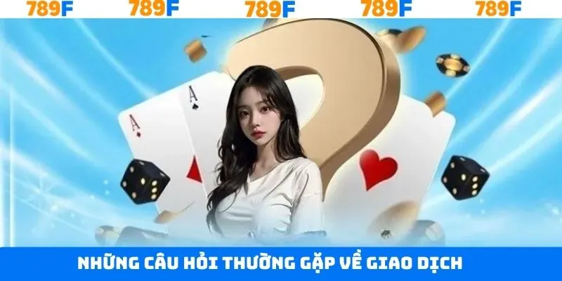 Những câu hỏi thường gặp liên quan đến khi giao dịch của thành viên Những câu hỏi thường gặp liên quan đến khi giao dịch của thành viên