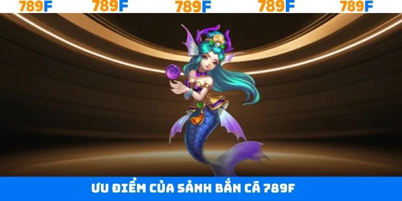 Ưu điểm lớn tại bắn cá 789F với giao diện đặc sắc