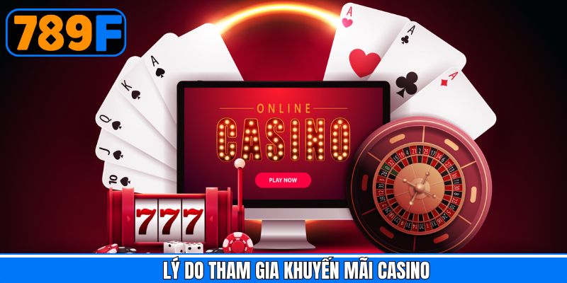 Những ưu điểm nổi bật về khuyến mãi Casino 789F