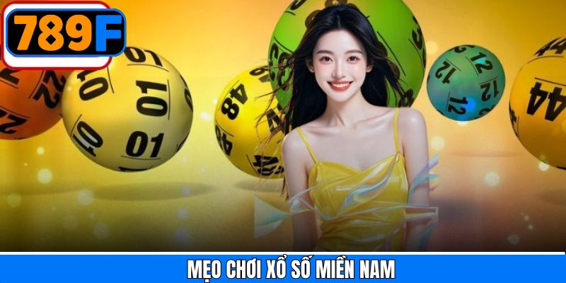 Mẹo Chơi Xổ Số Miền Nam Dễ Dàng Đổi Đời Từ Cao Thủ 789F