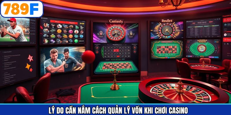 Lý do vì sao nên tìm cách quản lý vốn khi chơi casino