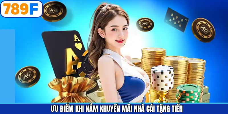 Những lợi ích của việc nhà cái tặng tiền khuyến