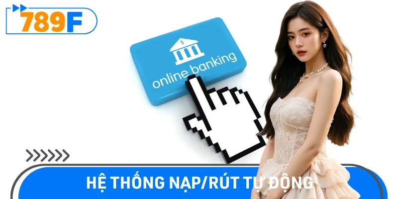 Hệ thống nạp rút tự động xử lý giao dịch siêu tốc độ